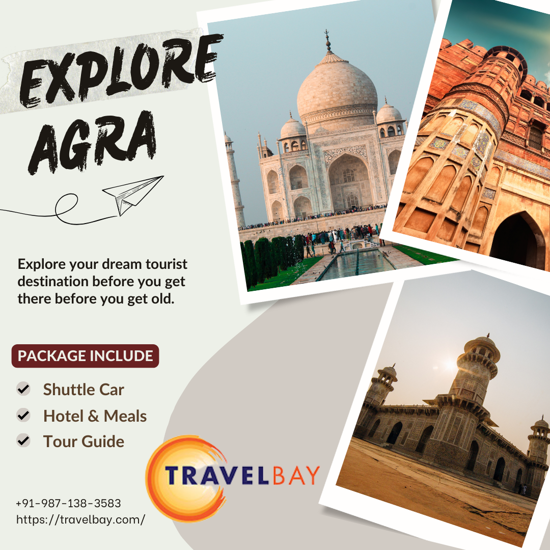 Unveiling Agra: The Ultimate Guide to an Enchanting Tour - Travelbay